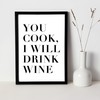 WBdesignz You Cook, I Will Drink Wine - Funny Wine