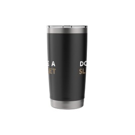 Don't Be A Slip Sheet Stainless Steel Insulated Tumbler