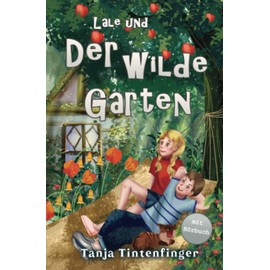 Lale und der wilde Garten - Die Abenteuer von Lale und Basti: Ein spannendes Buch über Freundschaft für Mädchen und Jungen ab 8 Jahren