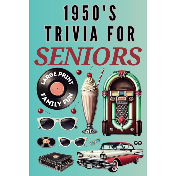 1950s Trivia for Seniors: Relive the Magic of the Fabulous