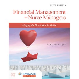 Financial Management for Nurse Managers: Merging the Heart with the Dollar: Merging the Heart with the Dollar