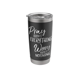 Christian Prayer Pray About Everything Worry About Nothing Stainless Steel Insulated Tumbler