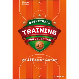 Basketballtraining für jeden Tag. Die 365 besten Übungen. Trainingsplan erstellen für Hobby- und Profi-Basketballspieler. Bebilderte Basketball-Drills für Warmup, Offense, Defense, Koordination u.v.m.