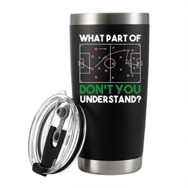 Panvola What Part Don’t You Understand Soccer Gifts Soccer Player Gifts For Coach Soccer Lover Gifts For Men Husband Boyfriend Brother Vacuum Insulated Tumbler 20 oz Black