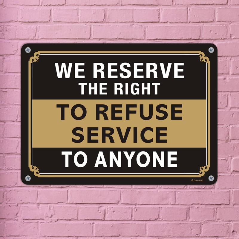 We Reserve The Right to Refuse Service to Anyone Signs