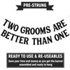 Two Grooms are Better Than One Banner - Cheers to