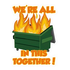 We're All in This Together Dumpster Fire Hard Hat Sticker, 2-4 inches - Hard Hat Decals (4in)