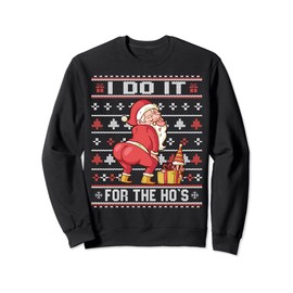 I Do It For The Ho's - Twerking Santa Rude Christmas Jumper Sweatshirt