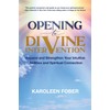 Opening to Divine Intervention: Expand and Strengthen Your Intuitive Abilities