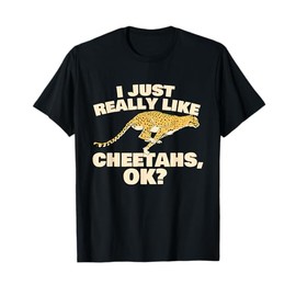 I Just Really Like Cheetahs - Safari Animal Lover Zoologist T-Shirt