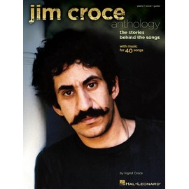 Jim Croce Anthology | Piano/Vocal/Guitar Songbook | 40 Timeless Hits and Stories Behind the Songs | Sheet Music for Piano Voice and Guitar | Perfect Gift for Croce Fans and Musicians