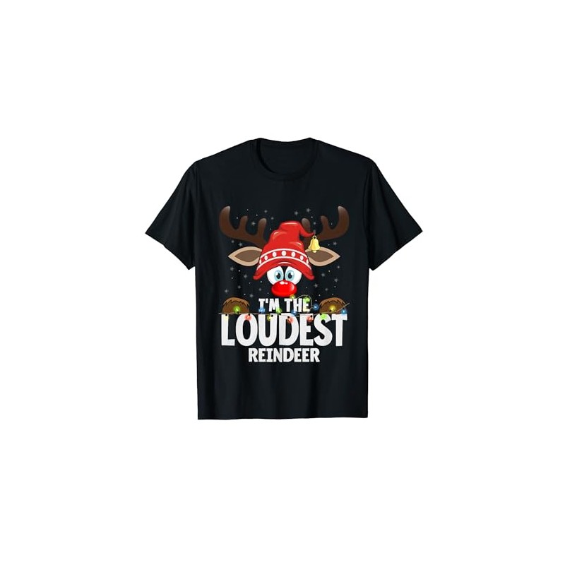Christmas Matching I'm The Loudest Reindeer T-Shirt