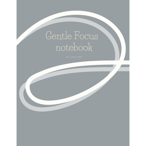 Gentle Focus Planner by Lane Loen: The ADHD journal for