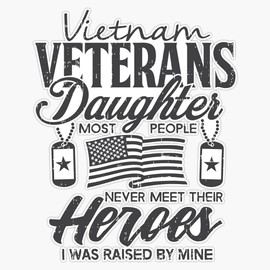 HOF Trading Veteran Daughter Vietnam Veterans Daughter Heroes Gift Vinyl Sticker Waterproof Decal Laptop Wall Window Bumper Sticker 5"