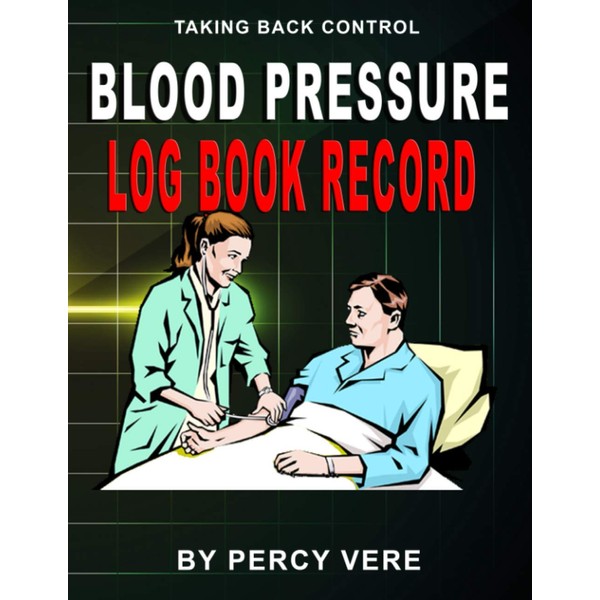 Blood Pressure Log Book Record: Monitor Your Pressure And Keep