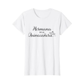 Hermana de la Quinceanera - Quinceanera's Family T Shirts T-Shirt