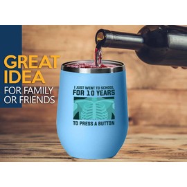 Radiologist Blue Edition Wine Tumbler 12oz - I just went - Radiology Technician Humor Xray Sonographer Rad Tech Doctor MRI Technician