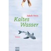 Kaltes Wasser: Roman