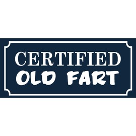 Certified Old Fart Bumper, I Make Decals ®, Funny, Humor, Hard Hat, Lunch Box, Tool Box, Helmet Stickers 3.5 inch x 8 inch