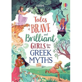 Tales of Brave and Brilliant Girls from the Greek Myths (Illustrated Story Collections)