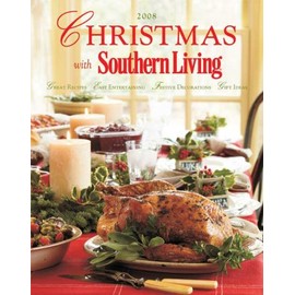 Christmas with Southern Living 2008: Great Recipes - Easy Entertaining - Festive Decorations - Gift Ideas