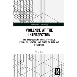 Violence at the Intersection: The Interlocking Impact of Race, Ethnicity, Gender, and Class on Risk and Resilience
