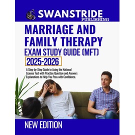 MARRIAGE AND FAMILY THERAPY EXAM STUDY GUIDE: A Step-by-Step Guide to Acing the National Licensing Test with Practice Questions and Answer Explanations to Help You Pass with Confidence.