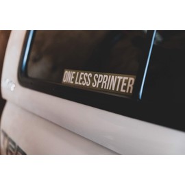 ONE LESS SPRINTER LARGE BUMPER STICKER [ Military Green/White 10" x 1.5" ]