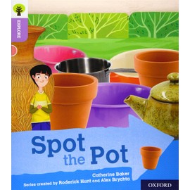 Oxford Reading Tree Explore with Biff, Chip and Kipper: Oxford Level 1+: Spot the Pot