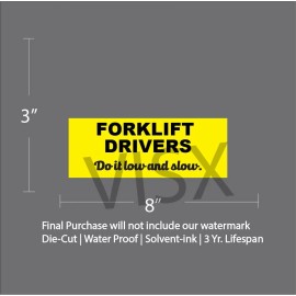 VISX Forklift Drivers Bumper Sticker Car Funny Do it low and slow hazard caution