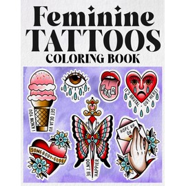 Feminine Tattoos Coloring Book: Preppy Stuffs Tattoo Stickers Illustration Coloring Pages For All Ages Relaxation and Stress Relief Designs Gifts