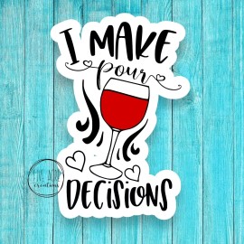 Five Acre Creations I Make Pour Decisions | Wine Sticker | Funny Sticker | Cute Laptop Decal