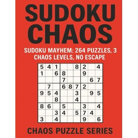 SUDOKU CHAOS: Sudoku Mayhem: 264 Puzzles, 3 Chaos Levels, No Escape