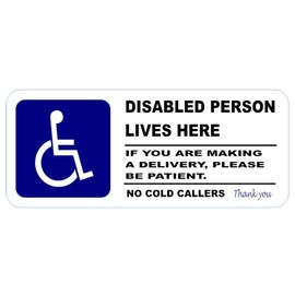 Disabled Person Lives Here Please Be Patient No Cold Callers Please 6 x 2.5 Inches Printed On To White Vinyl Simply Peel & Stick EXTERNAL WATERPROOF.