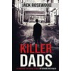 Killer Dads: 16 Shocking True Crime Stories of Fathers That