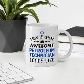 Funny Gift For Employee Appreciation Day. This Is What An Awesome PETROLEUM TECHNICIAN Looks Like 11oz White Ceramic Mug