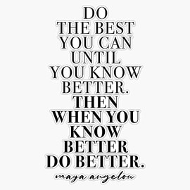 Do the best -maya angelou quote Sticker Bumper Sticker Vinyl Decal 5"
