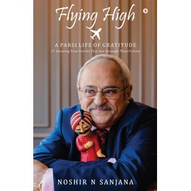 Flying High: A PARSI LIFE OF GRATITUDE