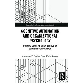 Cognitive Automation and Organizational Psychology: Priming Goals as a New Source of Competitive Advantage