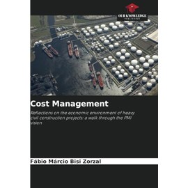 Cost Management: Reflections on the economic environment of heavy civil construction projects: a walk through the PMI vision