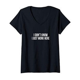 Womens I Don't Know - I Just Work Here - V-Neck T-Shirt