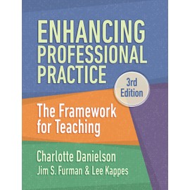 Enhancing Professional Practice: The Framework for Teaching