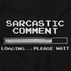 Funny Sarcastic Comment Loading Dad Joke Graphic T Shirt Men