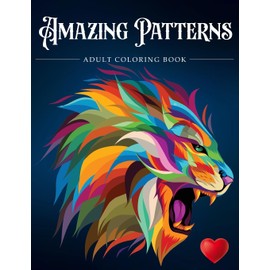 Amazing Patterns: Adult Coloring Book, Stress Relieving Mandala Style Patterns