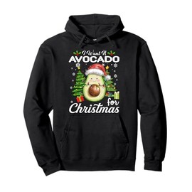 I Want A Avocado For Christmas Cute Gifts Xmas Costume Pullover Hoodie