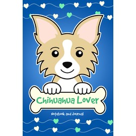 Chihuahua Lover Notebook and Journal: 120-Page Lined Notebook for Writing and Journaling (6 x 9) (Gold and White Longhaired Chihuahua Notebook)