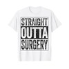 Straight Outta Surgery Shirt Post Surgery Get Well Soon T-Shirt