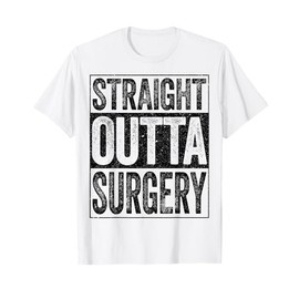 Straight Outta Surgery Shirt Post Surgery Get Well Soon T-Shirt