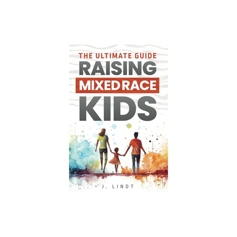The Ultimate Guide - Raising Mixed Race Kids