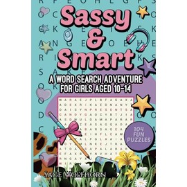 Sassy & Smart Word Search For Tween and Teen Girls - 100 Girl Related Catagories - Fun Puzzle Book: Activity Book For Teens and Tweens - Hours of Fun Away From The Screen